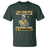 Beer Lover T Shirt I Only Drink Beer 3 Days A Week Drinker Humor Beer Lovers - Wonder Print Shop