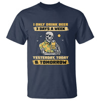 Beer Lover T Shirt I Only Drink Beer 3 Days A Week Drinker Humor Beer Lovers - Wonder Print Shop