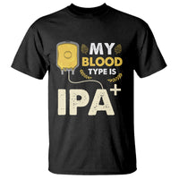 Beer Lover T Shirt My Blood Type Is IPA+ Funny IPA Positive Craft Beer Lovers - Wonder Print Shop