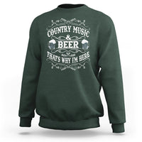 Beer Lover Sweatshirt Country Music And Beer That's Why I'm Here Funny Drinking - Wonder Print Shop