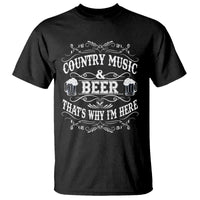 Beer Lover T Shirt Country Music And Beer That's Why I'm Here Funny Drinking - Wonder Print Shop