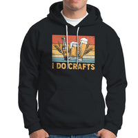 Beer Lover Hoodie I Do Crafts Beer Retro Home Brewing Vintage Craft Beer Lover - Wonder Print Shop