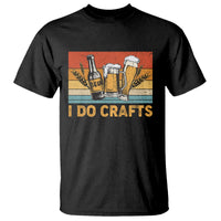Beer Lover T Shirt I Do Crafts Beer Retro Home Brewing Vintage Craft Beer Lover - Wonder Print Shop