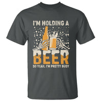 Beer Lover T Shirt I'm Holding A Beer So Yeah I'm Pretty Busy Funny Beer Lover - Wonder Print Shop