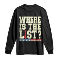 Where Is The List Long Sleeve Shirt Funny Political Conspiracy Parody - Wonder Print Shop