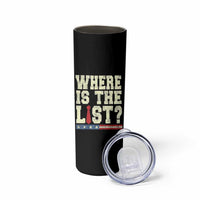 Where Is The List Skinny Tumbler Funny Political Conspiracy Parody - Wonder Print Shop