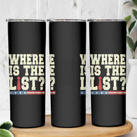 Where Is The List Skinny Tumbler Funny Political Conspiracy Parody - Wonder Print Shop