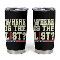 Where Is The List Tumbler Cup Funny Political Conspiracy Parody - Wonder Print Shop