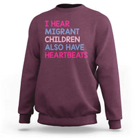I Hear Migrant Children Also Have Heartbeats Sweatshirt Sarcastic Human Rights Activism