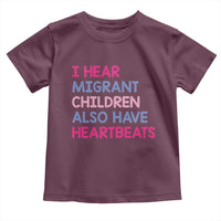 I Hear Migrant Children Also Have Heartbeats Toddler T Shirt Sarcastic Human Rights Activism