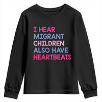 I Hear Migrant Children Also Have Heartbeats Youth Sweatshirt Sarcastic Human Rights Activism