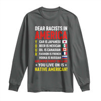 Dear Racists In America Land You Live On Is Native American Long Sleeve Shirt Anti Racism Social Justice