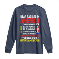 Dear Racists In America Land You Live On Is Native American Long Sleeve Shirt Anti Racism Social Justice