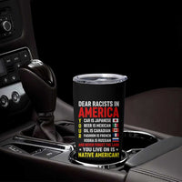 Dear Racists In America Land You Live On Is Native American Tumbler Cup Anti Racism Social Justice