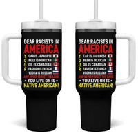 Dear Racists In America Land You Live On Is Native American Tumbler With Handle Anti Racism Social Justice