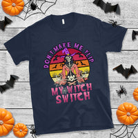Halloween Witch T Shirt Don't Make Me Flip My Witch Switch Halloween Costume - Wonder Print Shop
