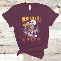 Funny Skeleton T Shirt Mentally Ill But Totally Chill Drinking Beer Lover Halloween Costume - Wonder Print Shop