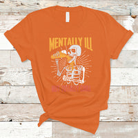 Funny Skeleton T Shirt Mentally Ill But Totally Chill Drinking Beer Lover Halloween Costume - Wonder Print Shop