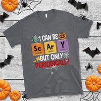Halloween Season T Shirt I Can Be Scary But Only Periodically Funny Halloween Science - Wonder Print Shop
