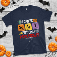 Halloween Season T Shirt I Can Be Scary But Only Periodically Funny Halloween Science - Wonder Print Shop