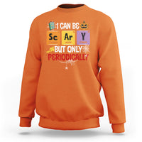 Halloween Season Sweatshirt I Can Be Scary But Only Periodically Funny Halloween Science - Wonder Print Shop