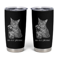 No Ice Please Realistic Angry Cat Graphic Tumbler Cup Resistance Against Ice Protest