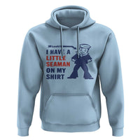 Funny Sailor Pun Hoodie I Have Little Seaman on My Shirt Retro Humor