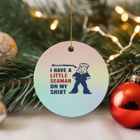Funny Sailor Pun Ceramic Ornament I Have Little Seaman on My Shirt Retro Humor