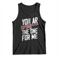 Funny Gun Lover Valentine Pun Tank Top You AR the One for Me Tactical Romance
