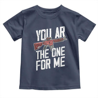 Funny Gun Lover Valentine Pun Toddler T Shirt You AR the One for Me Tactical Romance