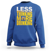 Funny Beer Lover Sweatshirt Less Thinking More Drinking Alcoholic - Wonder Print Shop