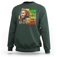 Legend Bob Sweatshirt Every Little Thing Gonna Be Alright Inspiration - Wonder Print Shop