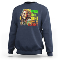 Legend Bob Sweatshirt Every Little Thing Gonna Be Alright Inspiration - Wonder Print Shop