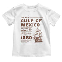 Gulf of Mexico Name Origin 1550 Toddler T Shirt Sailing Ship Retro Vintage
