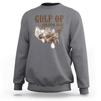 Gulf of Cheaper Eggs Sweatshirt Gulf of Mexico