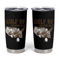 Gulf of Cheaper Eggs Tumbler Cup Gulf of Mexico