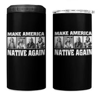 Make America Native Again 4 in 1 Can Cooler Tumbler Native American Indians Indigenous