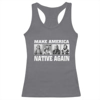 Make America Native Again Racerback Tank Top Native American Indians Indigenous