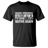Make America Native Again T Shirt Native American Indians Indigenous
