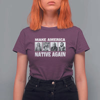 Make America Native Again T Shirt For Women Native American Indians Indigenous