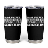 Make America Native Again Tumbler Cup Native American Indians Indigenous