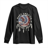 Make America Native Again Long Sleeve Shirt Indigenous Peoples Pride USA Flag
