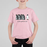 Penguin Meme T Shirt For Kid I Just Gotta Be Me Funny Penguin Meme Trending - Wonder Print Shop