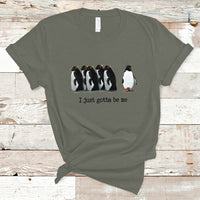 Penguin Meme T Shirt I Just Gotta Be Me Funny Penguin Meme Trending - Wonder Print Shop
