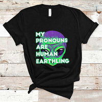 Funny Alien T Shirt Funny Weird Alien Pronouns My Prounouns Are Human Earthling - Wonder Print Shop