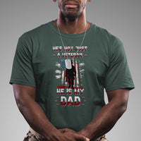 He Is Not Just A Veteran He Is My Dad My Hero Veteran Dad T Shirt - Wonder Print Shop
