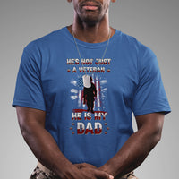 He Is Not Just A Veteran He Is My Dad My Hero Veteran Dad T Shirt - Wonder Print Shop