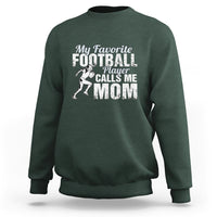 Football Mom Sweatshirt My Favorite Football Player Calls Me Mom - Wonder Print Shop