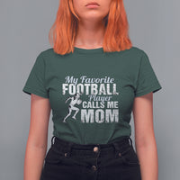 Football Mom T Shirt For Women My Favorite Football Player Calls Me Mom - Wonder Print Shop