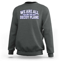 We Are All On The Decoy Plane Theories Aviator Wings Blue Sweatshirt Funny Satirical Meme Conspiracy Commentary